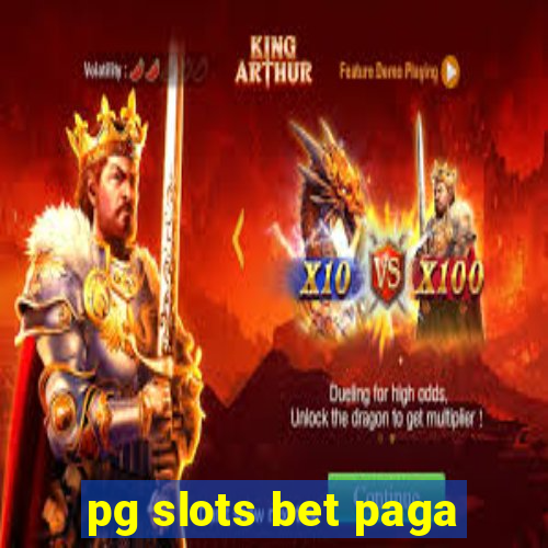 pg slots bet paga